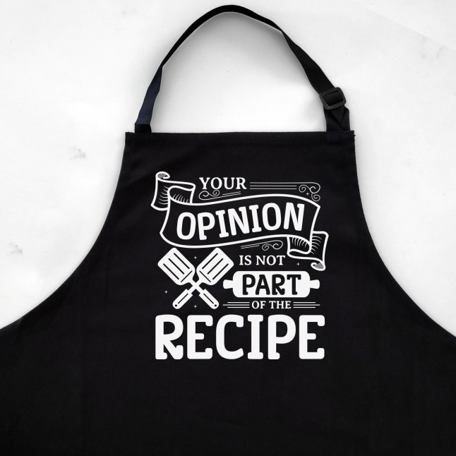 Your Opinion Is Not Part Of The Recipe Apron - 1